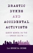 Drastic Dykes and Accidental Activists