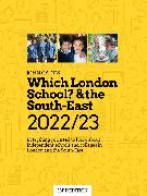 Which London School? & the South-East 2022/23: Everything you need to know about independent schools and colleges in the London and the South-East