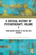 A Critical History of Psychotherapy, Volume 1