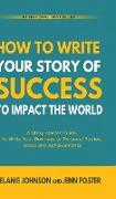 How To Write Your Story of Success to Impact the World