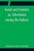 Forest and Frontiers or, Adventures among the Indians