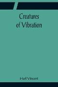 Creatures of Vibration