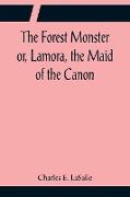 The Forest Monster or, Lamora, the Maid of the Canon