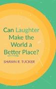 Can Laughter Make the World a Better Place?