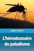 L'hématozoaire du paludisme