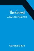 The Crowd, A Study of the Popular Mind