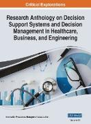 Research Anthology on Decision Support Systems and Decision Management in Healthcare, Business, and Engineering, VOL 3