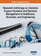 Research Anthology on Decision Support Systems and Decision Management in Healthcare, Business, and Engineering, VOL 2