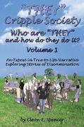 They Cripple Society Who Are They and How Do They Do It? Volume 1