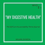 Who Am I? "My Digestive Health" The Self-Care Accountability Theme Journal