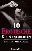 10 Erotische Kurzgeschichten für Männer und Frauen