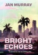 Bright Echoes: Sometimes our lives are unfathomable