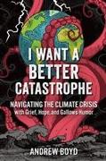 I Want a Better Catastrophe