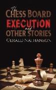 The Chess Board Execution and Other Stories