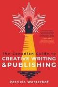 The Canadian Guide to Creative Writing and Publishing