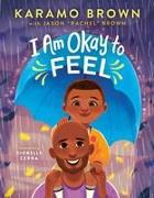 I Am Okay to Feel