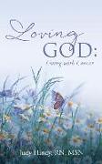 Loving God: Living with Cancer