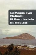 13 Moons over Vietnam, 7th Moon ~ Heartache