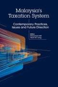 Malaysia's Taxation System: Contemporary Practices, Issues and Future Direction