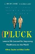 Pluck: Lessons We Learned for Improving Healthcare and the World