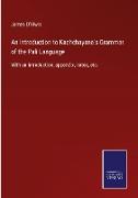 An Introduction to Kachchayana's Grammar of the Pali Language