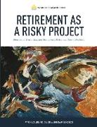 Retirement As A Risky Project: Monitoring, Evaluating, and Managing a Retirement Income Portfolio