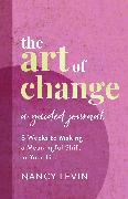 The Art of Change, A Guided Journal