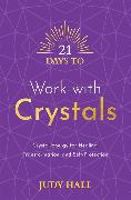 21 Days to Work with Crystals