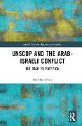 UNSCOP and the Arab-Israeli Conflict