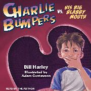 Charlie Bumpers vs. His Big Blabby Mouth