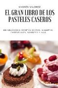 EL GRAN LIBRO DE LOS PASTELES CASEROS