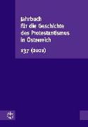 Jahrbuch für die Geschichte des Protestantismus in Österreich 137 (2021)