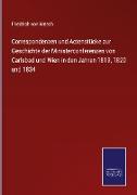 Correspondenzen und Actenstücke zur Geschichte der Ministerconferenzen von Carlsbad und Wien in den Jahren 1819, 1820 und 1834