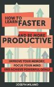 How to Learn Faster & Be More Productive