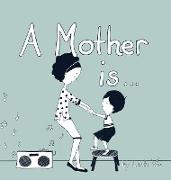 A Mother Is