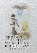 Prophets in the Bible - What Things Did They Say?