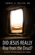 Did Jesus Really Rise from the Dead?