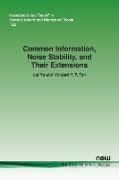 Common Information, Noise Stability, and Their Extensions