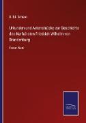 Urkunden und Actenstücke zur Geschichte des Kurfürsten Friedrich Wilhelm von Brandenburg