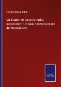 Die Staaten von Central-Amerika insbesondere Honduras, San Salvador und die Moskitoküste