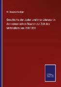 Geschichte der Juden und ihrer Literatur in den romanischen Staaten zur Zeit des Mittelalters von 700-1200