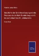 Geschichte der Gerichtsverfassung und des Prozesses in der Mark Brandenburg vom X. bis zum Ablauf des XV. Jahrhunderts