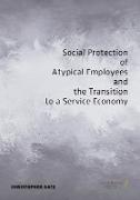 Social Protection of Atypical Employees and the Transition to a Service Economy