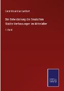 Die Entwickelung der Deutschen Städte-Verfassungen im Mittelalter