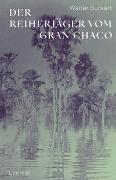 Der Reiherjäger vom Gran Chaco