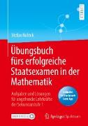 Übungsbuch fürs erfolgreiche Staatsexamen in der Mathematik