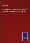 Mineral Statistics of the United Kingdom of Great Britain and Ireland for the Year 1867