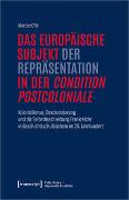 Das europäische Subjekt der Repräsentation in der 'condition postcoloniale'