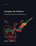 Complex Air Defense: Countering the Hypersonic Missile Threat