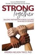 Strong Together: Building Partnerships Across Cultures in an Age of Distrust